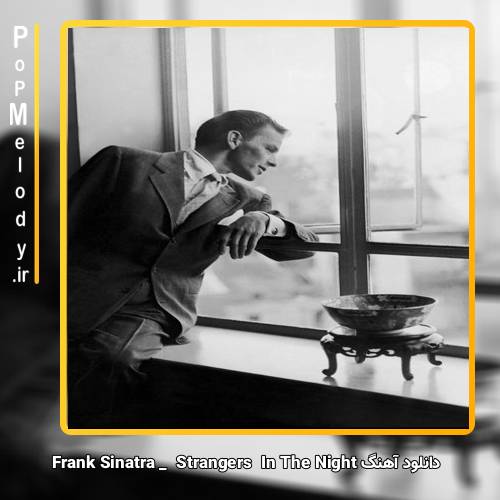 دانلود آهنگ Frank Sinatra Strangers In The Night